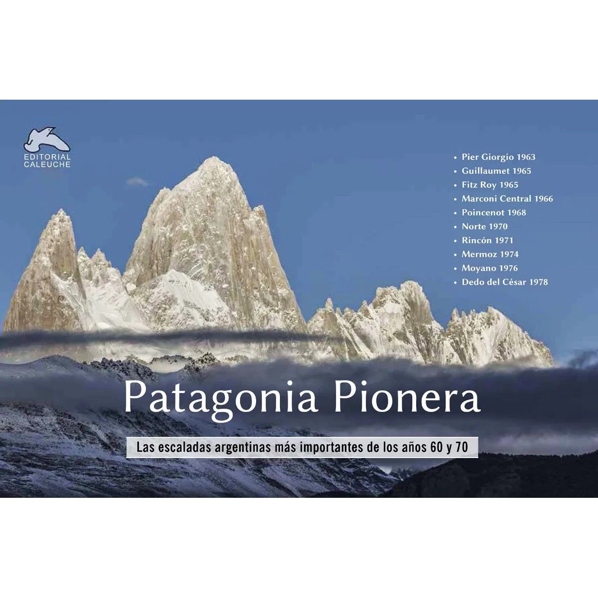Patagonia Pionera Escaladas Argentinas de los 60 y 70