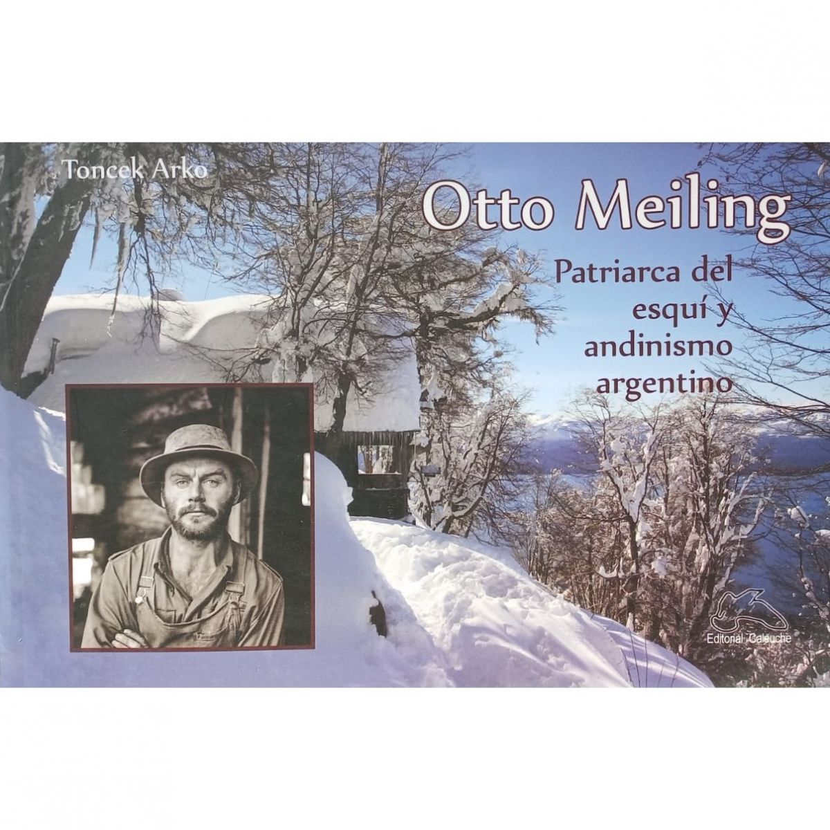 Otto Meiling Patriarca del Esquí y Andinismo Argentino