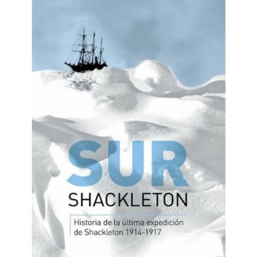 SUR SHACKLETON ultima expedicion trasantartica 1914-1917