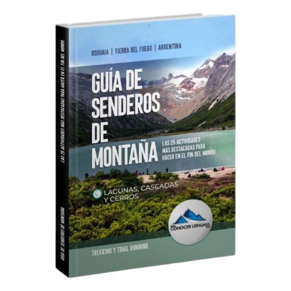 Guía de Senderos de Montaña. 25 Actividades en Ushuaia