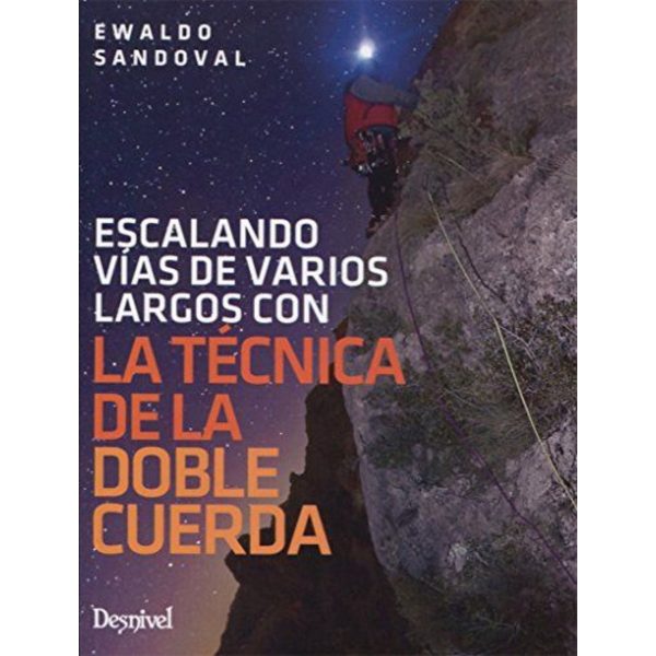 La Tecnica de la Doble Cuerda -Escalando Vias de Varios Largos