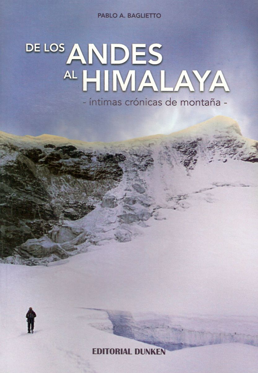 De los Andes al Himalaya, Intimas crónicas de montaña