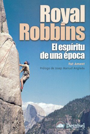 Royal Robbins - El Espíritu de una Época