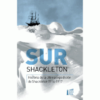SUR SHACKLETON ultima expedicion trasantartica 1914-1917